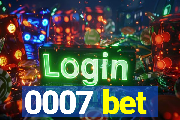 0007 bet